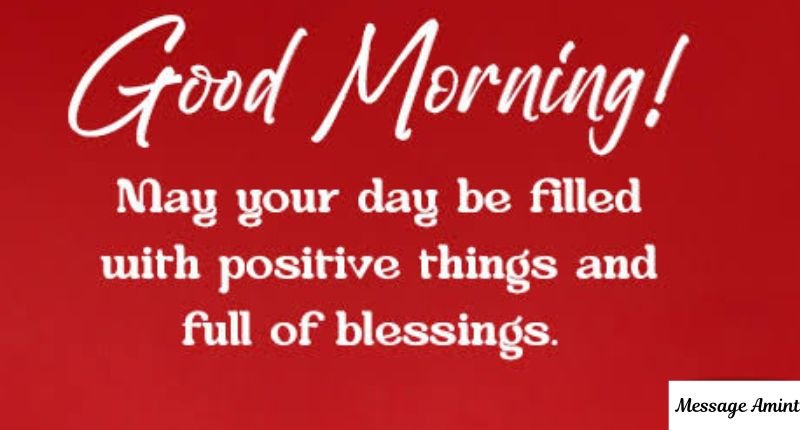 A vibrant red text graphic featuring a good morning quote for daughter's success and happiness that reads: Good Morning! May your day be filled with positive things and full of blessings.