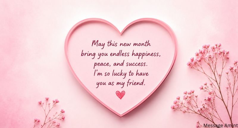 Heart touching new month wishes for a friend quote card featuring a pink heart with a heartfelt friendship message on a soft pastel pink floral background.