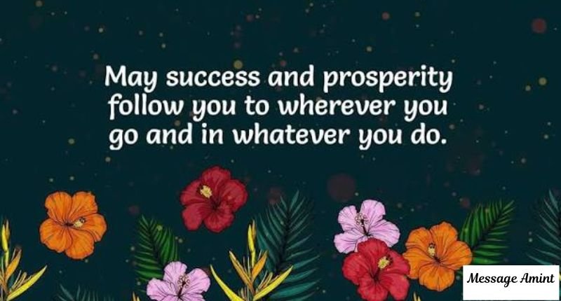 A dark green floral text graphic featuring a short best of luck message for a new journey that reads: May success and prosperity follow you to wherever you go and in whatever you do.
