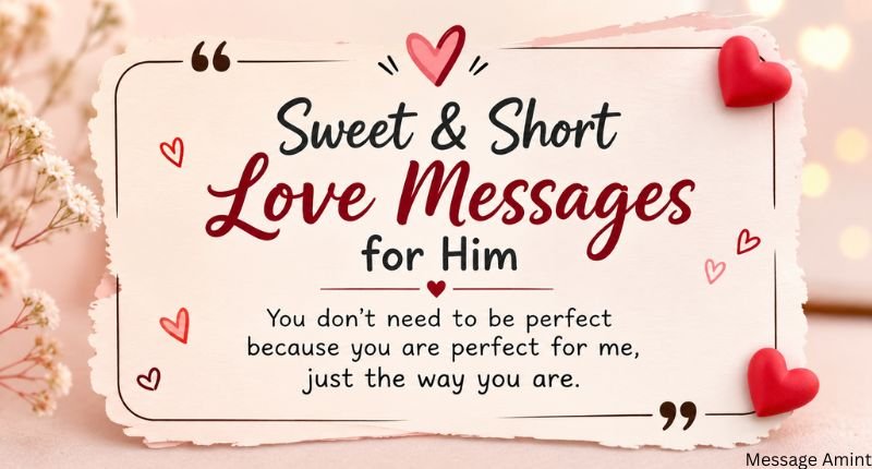 Sweet love messages for him quote card with a romantic heart design and a short heartfelt love quote on a clean background.