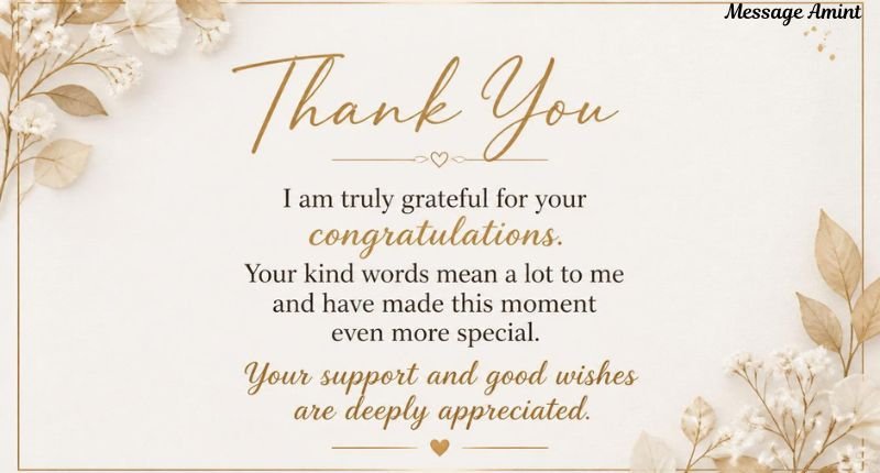 An elegant thank you card with a soft cream background, gold floral accents, and a heartfelt message expressing gratitude for congratulations, kind words, and support. The design features a sophisticated gold 'Thank You' heading with a warm and appreciative tone.
