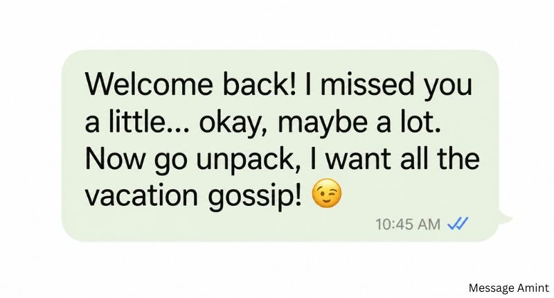 Funny welcome back message by relationship displayed in a friendly messaging app style.