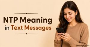 NTP meaning in text messages with a girl using a mobile phone