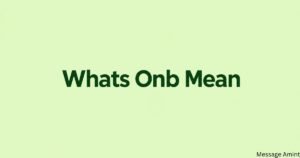 Whats Onb Mean – simple explanation of ONB slang meaning